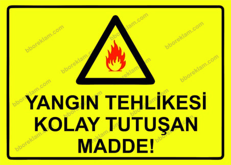 Yangın Tehlikesi Kolay Tutuşan Madde! Uyarı Levhası
