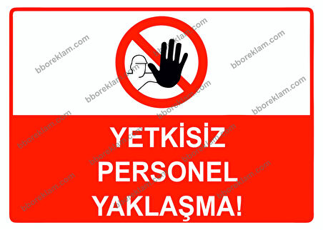 Yetkisiz Personel Yaklaşma Uyarı Levhası