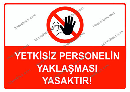 Yetkisiz Personelin Yaklaşması Yasaktır Uyarı Levhası