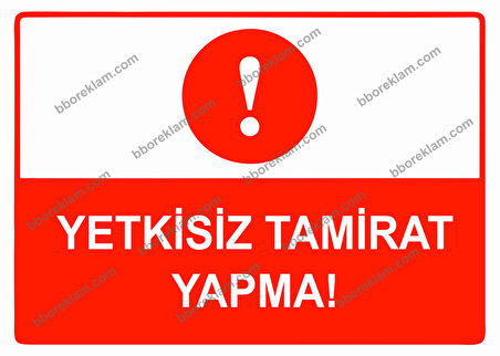 Yetkisiz Tamirat Yapma Uyarı Levhası