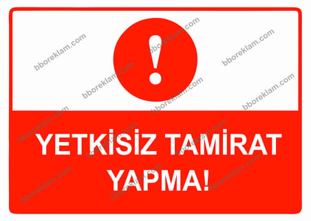 Yetkisiz Tamirat Yapma Uyarı Levhası
