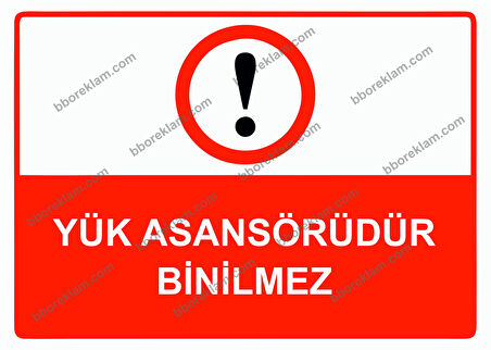 Yük Asansörüdür Binilmez Uyarı Levhası
