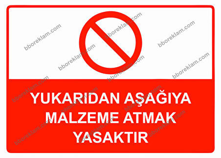 Yukarıdan Aşağıya Malzeme Atmak Yasaktır Uyarı Levhası