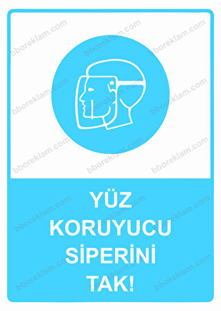 Yüz Koruyucu Siperini Tak! Uyarı Levhası