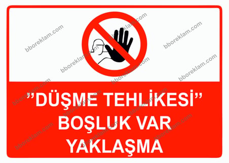 ’’Düşme Tehlikesi’’ Boşluk Var Yaklaşma Uyarı Levhası