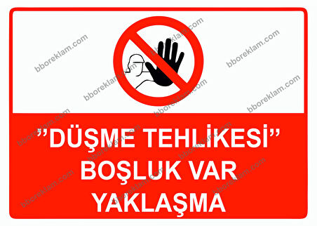 ’’Düşme Tehlikesi’’ Boşluk Var Yaklaşma Uyarı Levhası