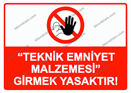 ’’Teknik Emniyet Malzemesi’’ Girmek Yasaktır! Uyarı Levhası