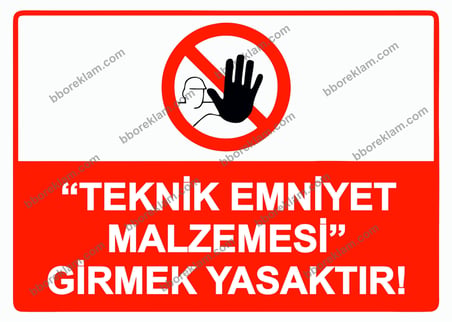 ’’Teknik Emniyet Malzemesi’’ Girmek Yasaktır! Uyarı Levhası