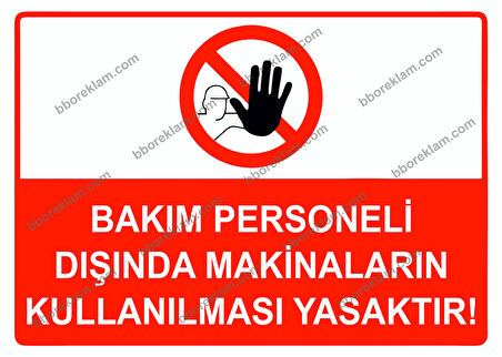 Bakım Personel Dışında Makinelerin Kullanılması Yasaktır Uyarı Levhası
