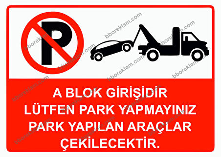 A Blok Girişidir Lütfen Park Yapmayınız Park Yapılan Araçlar Çekilecektir. Uyarı Levhası