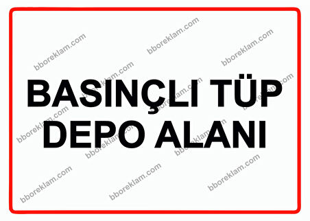 Basınçlı Tüp Depo Alanı Uyarı Levhası