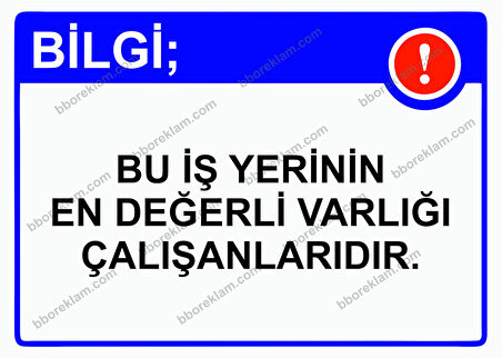 Bilgi; Bu İş Yerinin En Değerli Varlığı Çalışanlarıdır. Uyarı Levhası