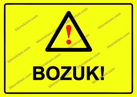 Bozuk! Uyarı Levhası