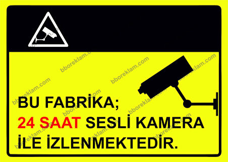Bu Fabrika 24 Saat Sesli Kamera ile İzlenmektedir Uyarı Levhası
