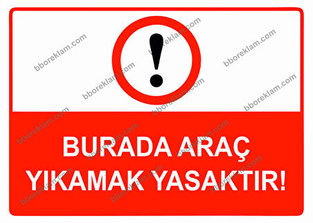 Burada Araç Yıkamak Yasaktır Uyarı Levhası