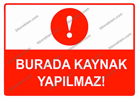Burada Kaynak Yapılmaz Uyarı Levhası