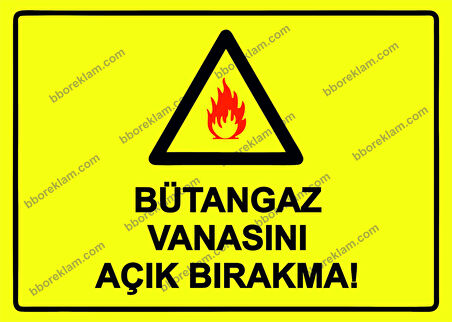 Bütangaz Vanasını Açık Bırakma! Uyarı Levhası