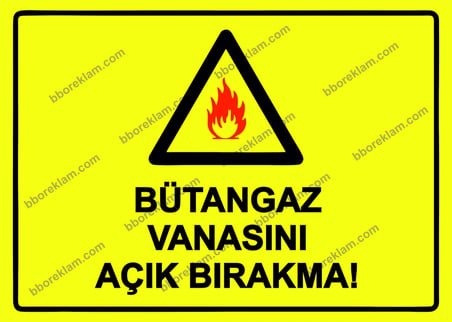 Bütangaz Vanasını Açık Bırakma! Uyarı Levhası