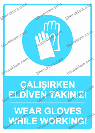Çalışırken Eldiven Takınız! WEAR GLOVES WHILE WORKING! Uyarı Levhası