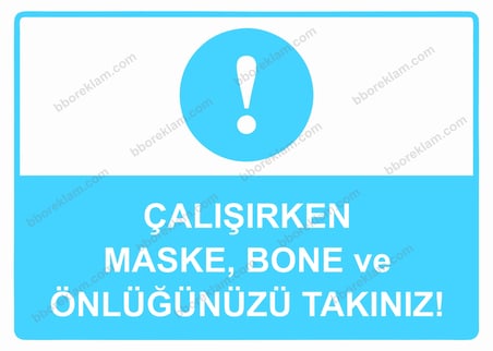 Çalışırken Maske, Bone ve Önlüğünüzü Takınız! Uyarı Levhası