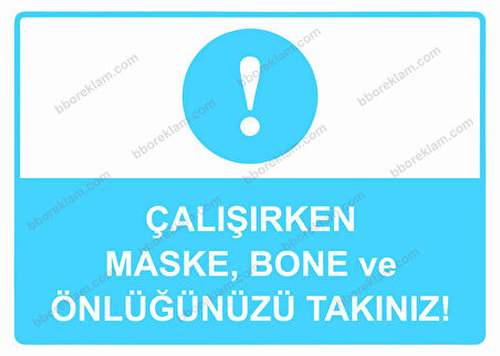 Çalışırken Maske, Bone ve Önlüğünüzü Takınız! Uyarı Levhası