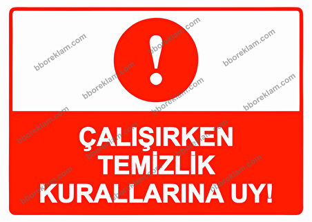 Çalışırken Temizlik Kurallarına Uy! Uyarı Levhası
