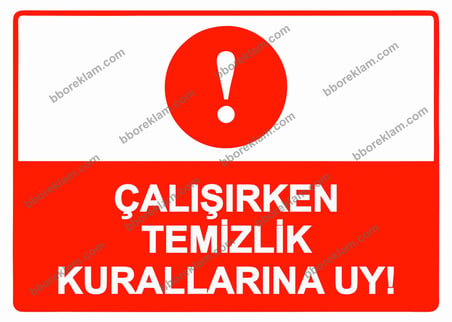 Çalışırken Temizlik Kurallarına Uy! Uyarı Levhası