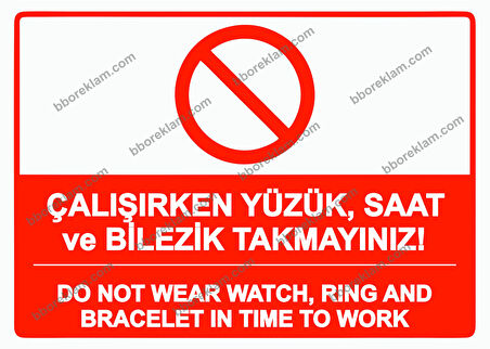 Çalışırken Yüzük, Saat ve Bilezik Takmayınız! DO NOT WEAR WATCH, RING AND BRACELET IN TIME TO WORK Uyarı Levhası