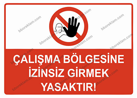 Çalışma Bölgesine İzinsiz Girmek Yasaktır Uyarı Levhası