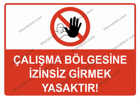 Çalışma Bölgesine İzinsiz Girmek Yasaktır Uyarı Levhası