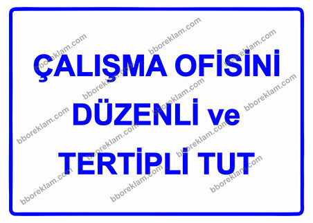 Çalışma Ofisini Düzenli ve Tertipli Tut Uyarı Levhası