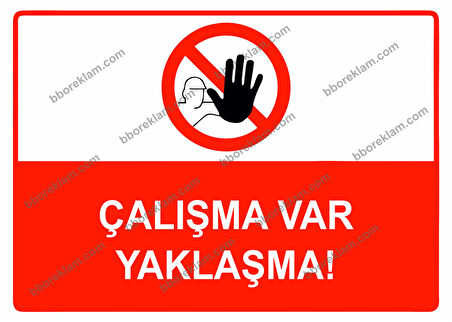 Çalışma Var Yaklaşma Uyarı Levhası