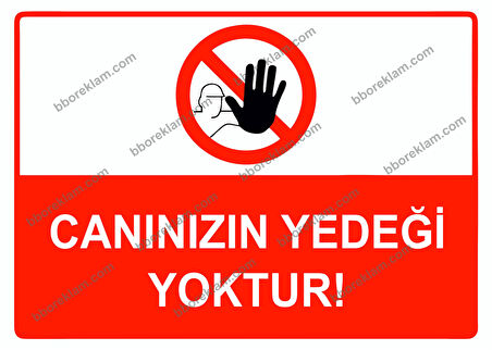 Canınızın Yedeği Yoktur Uyarı Levhası