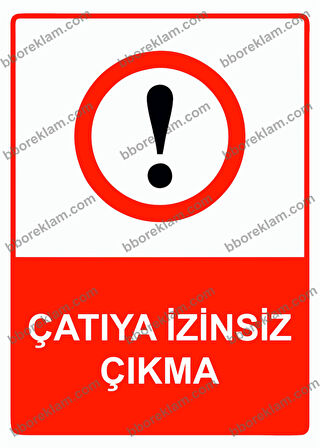 Çatıya İzinsiz Çıkma Uyarı Levhası