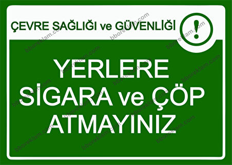 Çevre Sağlığı ve Güvenliği! Yerlere Sigara ve Çöp Atmayınız Uyarı Levhası
