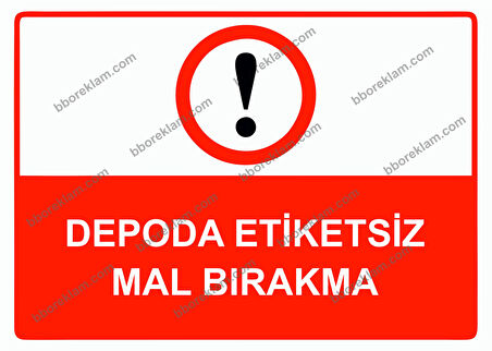 Depoda Etiketsiz Mal Bırakma Uyarı Levhası
