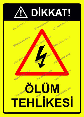 Dikkat  Ölüm Tehlikesi Uyarı Levhası