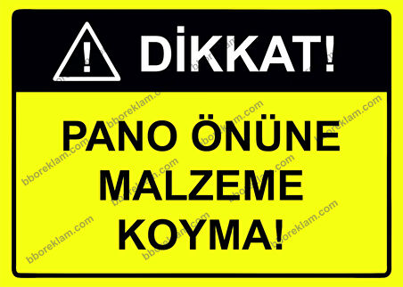 Dikkat  Pano  Önüne Malzeme Koyma Uyarı Levhası