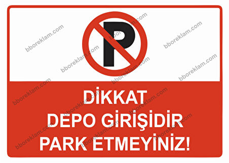 Dikkat Depo Girişidir Park Etmeyiniz Uyarı Levhası