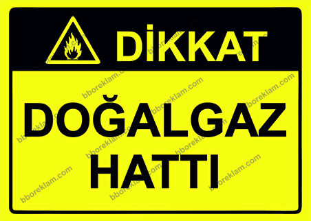 Dikkat Doğalgaz Hattı Uyarı Levhası