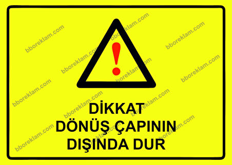 Dikkat Dönüş Çapının Dışında Dur Uyarı Levhası