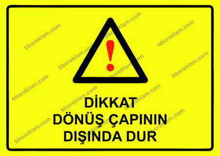 Dikkat Dönüş Çapının Dışında Dur Uyarı Levhası
