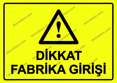 Dikkat Fabrika Girişi Uyarı Levhası