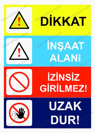 Dikkat İnşaat Alanı İzinsiz Girilmez! Uzak Dur! Uyarı Levhası