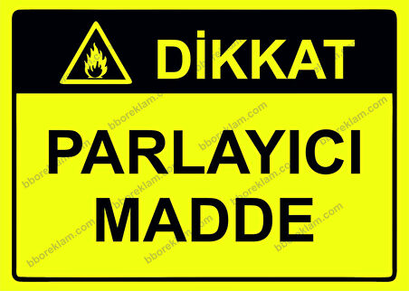 Dikkat Parlayıcı Madde Uyarı Levhası