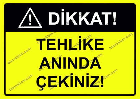 Dikkat Tehlike Anında Çekiniz Uyarı Levhası