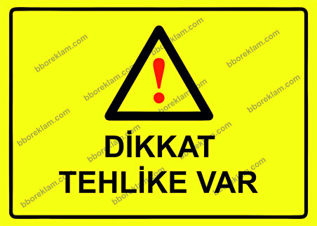 Dikkat Tehlike Var Uyarı Levhası