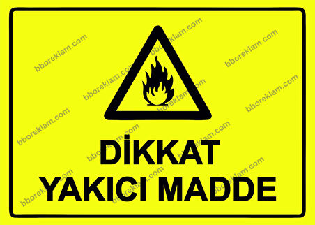 Dikkat Yakıcı Madde Uyarı Levhası