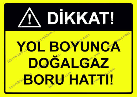 Dikkat Yol Boyunca Doğalgaz Boru Hattı Uyarı Levhası