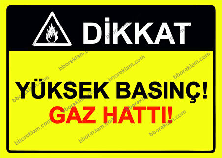 Dikkat Yüksek Basınç! Gaz Hattı! Uyarı Levhası